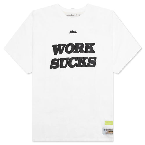 Work Sucks T-Shirt - Selenite White